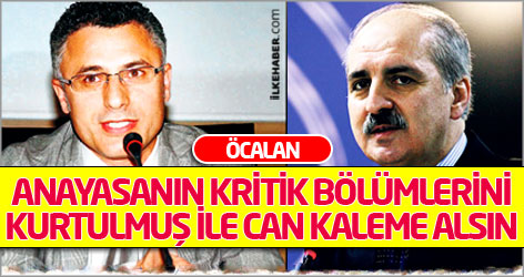 Öcalan: Anayasanın kritik bölümlerini Kurtulmuş ile Can kaleme alsın!