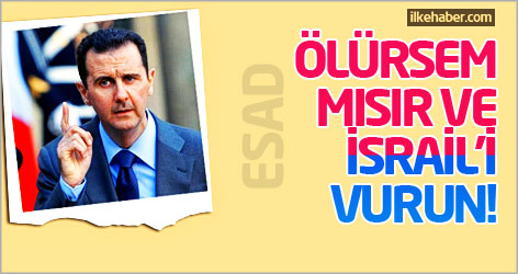 Esad: Ölürsem Mısır ve İsrail'i vurun!