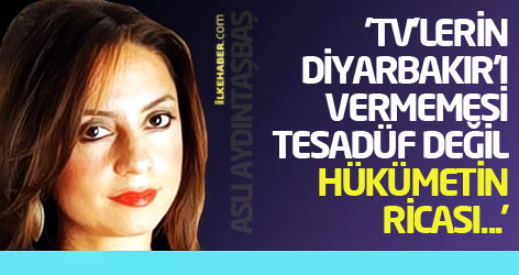 'TV'lerin Diyarbakır'ı vermemesi tesadüf değil, hükümetin ricası...'