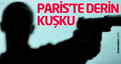 Paris'te derin kuşku!