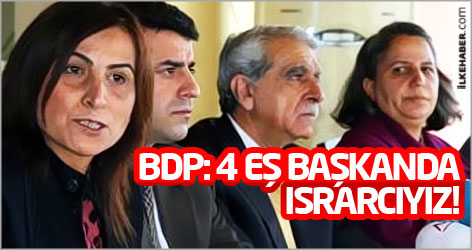 BDP: 4 Eş başkanda ısrarcıyız!
