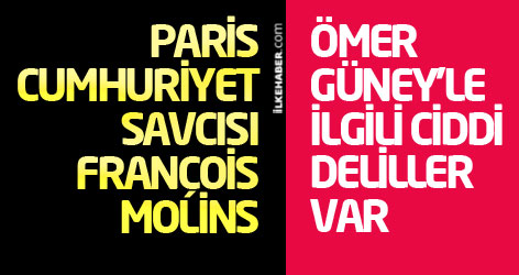 Paris Cumhuriyet Savcısı: Ömer Güney’le ilgili ciddi deliller var!