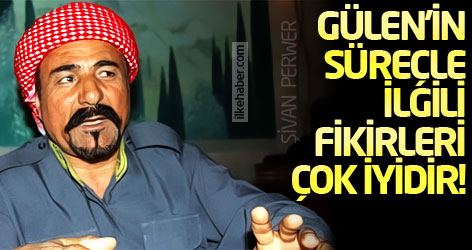 Şivan Perwer: Gülen'in süreçle ilgili fikirleri çok iyidir!