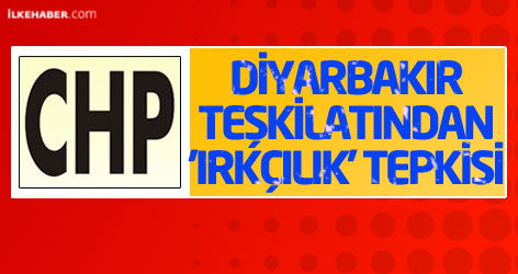 CHP Diyarbakır teşkilatından 'ırkçılık' tepkisi