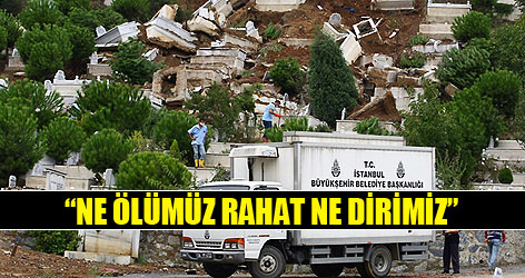 "Ne ölümüz rahat, ne dirimiz"
