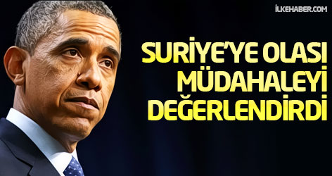 Obama Suriye'ye olası müdahaleyi değerlendirdi