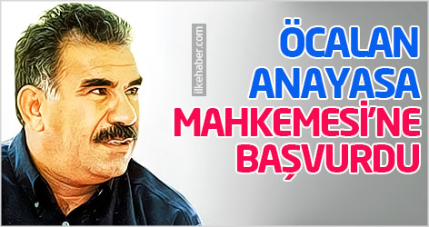 Öcalan Anayasa Mahkemesi'ne başvurdu