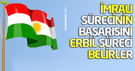 İmralı sürecinin başarısını Erbil süreci belirler