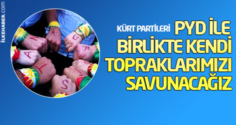Kürt partileri: PYD ile birlikte kendi topraklarımızı savunacağız!