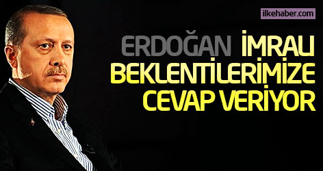 Erdoğan: İmralı beklentilerimize cevap veriyor!