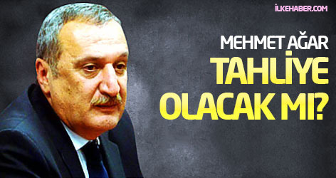 Mehmet Ağar tahliye olacak mı?