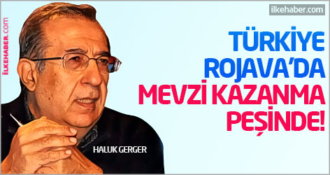 Haluk Gerger: Türkiye, Rojava’da mevzi kazanma peşinde!