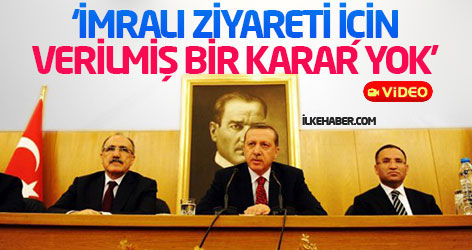 Başbakan: İmralı ziyareti için verilmiş bir karar yok!