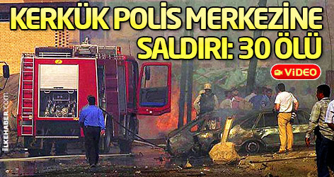 Kerkük polis merkezine saldırı: 30 ölü