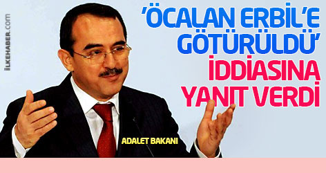 Adalet bakanı 'Öcalan Erbil'e götürüldü' iddiasına yanıt verdi