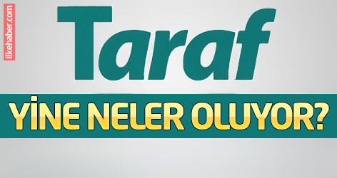 Taraf'ta yine neler oluyor?