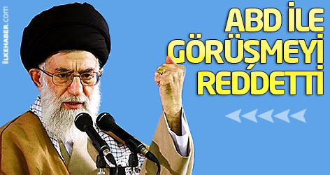 Hamaney, ABD ile görüşmeyi reddetti