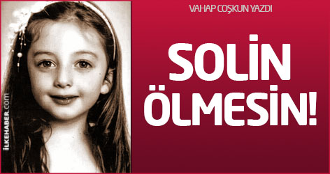 ‘Solin Ölmesin’