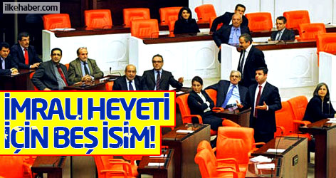 İmralı heyeti için beş isim!