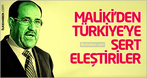 Maliki’den Türkiye’ye sert eleştiriler