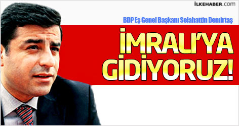 Demirtaş: İmralı'ya gidiyoruz!