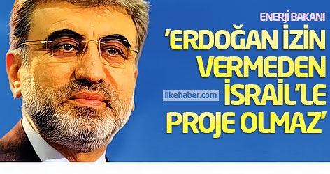 'Erdoğan izin vermeden İsrail'le proje olmaz'