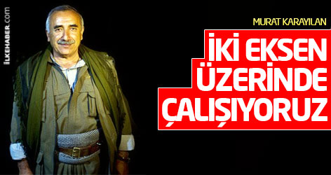 Karayılan: İki eksen üzerinde çalışıyoruz