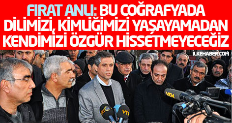 Fırat Anlı: Bu coğrafyada dilimizi, kimliğimizi yaşayamadan kendimizi özgür hissetmeyeceğiz