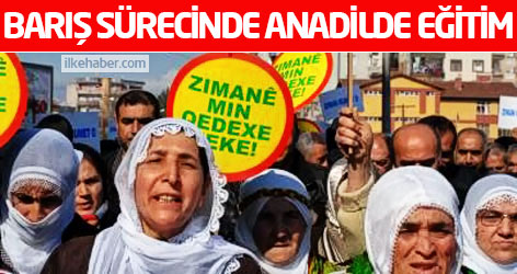 Barış sürecinde anadilde eğitim...