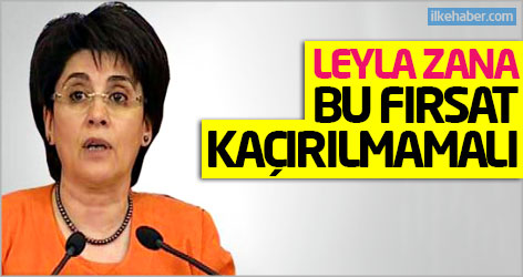 Leyla Zana: Bu fırsat kaçırılmamalı
