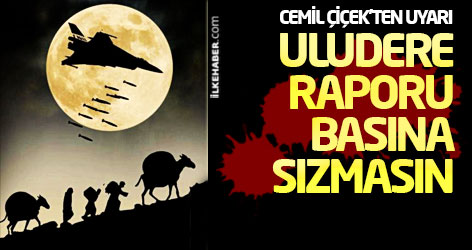 Cemil Çiçek'ten uyarı: Uludere Raporu basına sızmasın!