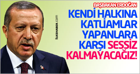 Erdoğan: Kendi halkına katliamlar yapanlara karşı sessiz kalmayacağız!