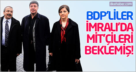 BDP'liler İmralı'da MİT'çileri beklemiş!