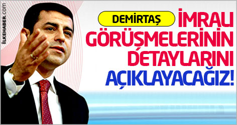 Demirtaş: İmralı görüşmelerinin detaylarını açıklayacağız!