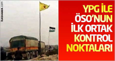 YPG ile ÖSO'nun ilk ortak kontrol noktaları