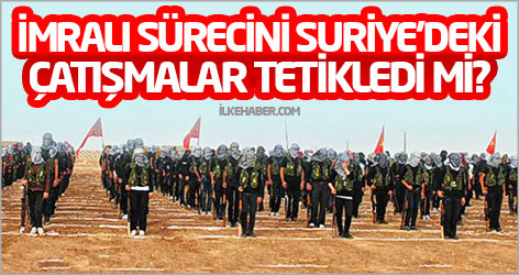 İmralı sürecini Suriye'deki çatışmalar tetikledi mi?