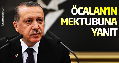 Erdoğan'dan Öcalan'ın mektubuna yanıt
