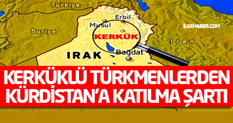 Kerküklü Türkmenlerden Kürdistan’a katılma şartı