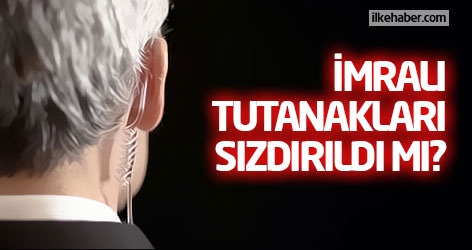 İmralı Tutanakları sızdırıldı mı?