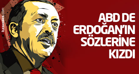 ABD de Erdoğan'ın sözlerine kızdı