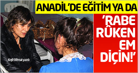 Anadil'de eğitim ya da 'Rabe Rûken em diçin!'