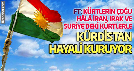 FT: Kürtlerin çoğu hâlâ İran, Irak ve Suriye'deki Kürtlerle Kürdistan hayali kuruyor