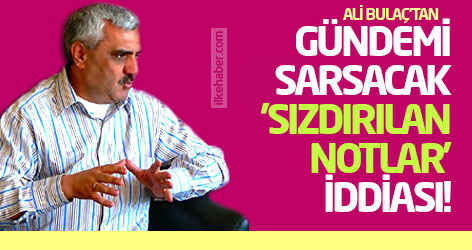 Ali Bulaç'tan gündemi sarsacak 'sızdırılan notlar' iddiası!