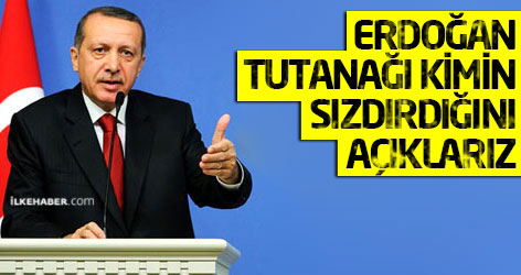 Erdoğan: Tutanağı kimin sızdırdığını açıklarız