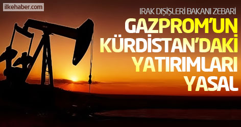 Zebari: Gazprom’un Kürdistan’daki yatırımları yasal