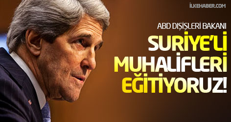 Kerry: Suriye'li muhalifleri eğitiyoruz!