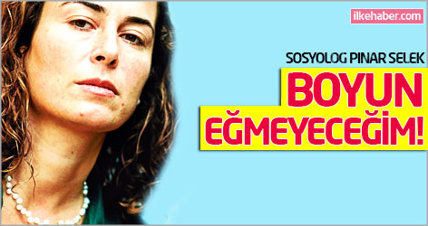 Pınar Selek: Boyun eğmeyeceğim!