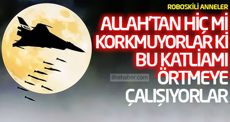 'Allah’tan hiç mi korkmuyorlar ki bu katliamı örtmeye çalışıyorlar'