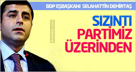 Selahattin Demirtaş: Sızıntı partimiz üzerinden
