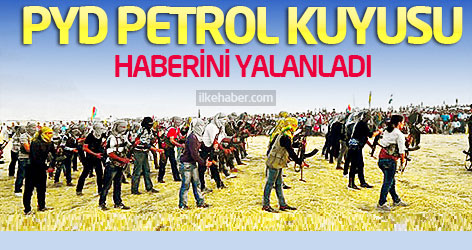 PYD’den petrol kuyusu yalanlaması